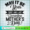 Happy Quarantine Mother's Day SVG, Mommy SVG, Mother SVG 3 32 copy 45
