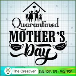 Quarantined Mother's Day SVG, Mommy SVG, Mother SVG