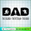 Dad the Soldier the Veteran the Hero SVG, Daddy SVG, Father SVG 2 37 copy 38