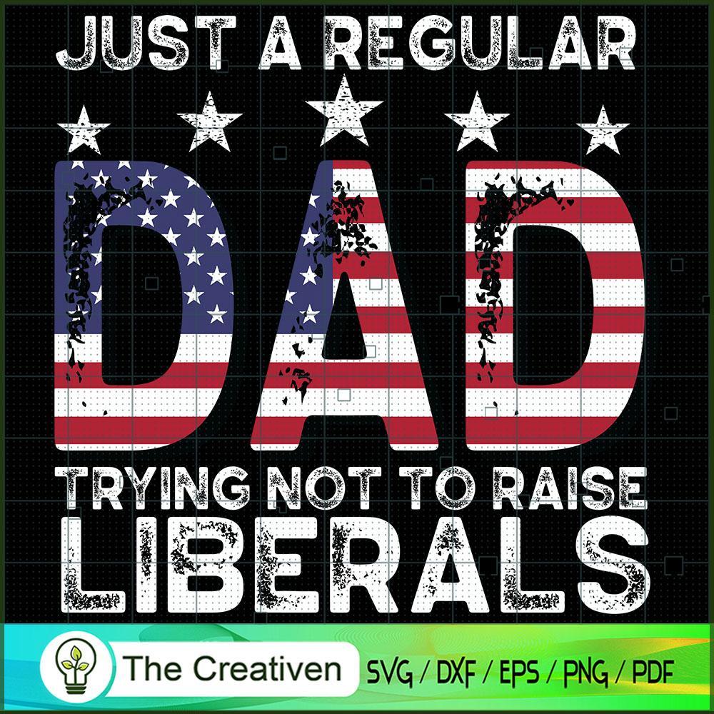 Regular Dad Trying Not to Raise Liberals SVG, Daddy SVG, Father SVG 1 Regular Dad Trying Not to Raise Liberals SVG, Daddy SVG, Father SVG