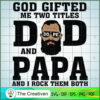God Gifted Me Two Titles Dad and Papa SVG, Daddy SVG, Father SVG 3 17 copy 56