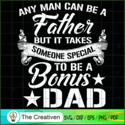 Any Man Can Be a Father SVG, Daddy SVG, Father SVG