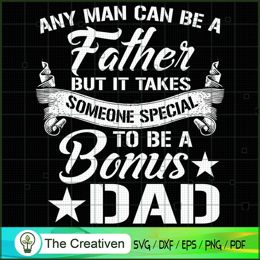 Any Man Can Be a Father SVG, Daddy SVG, Father SVG 1 Any Man Can Be a Father SVG, Daddy SVG, Father SVG