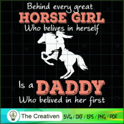 Behind Every Great Horse Girl is a Daddy SVG, Daddy SVG, Father SVG