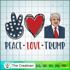 Peace Love Trump SVG, Trump SVG, Love America SVG