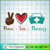 Peace Love Nursing SVG, Nursing SVG, Love Peace SVG 3 Peace Love Nursing copy 1