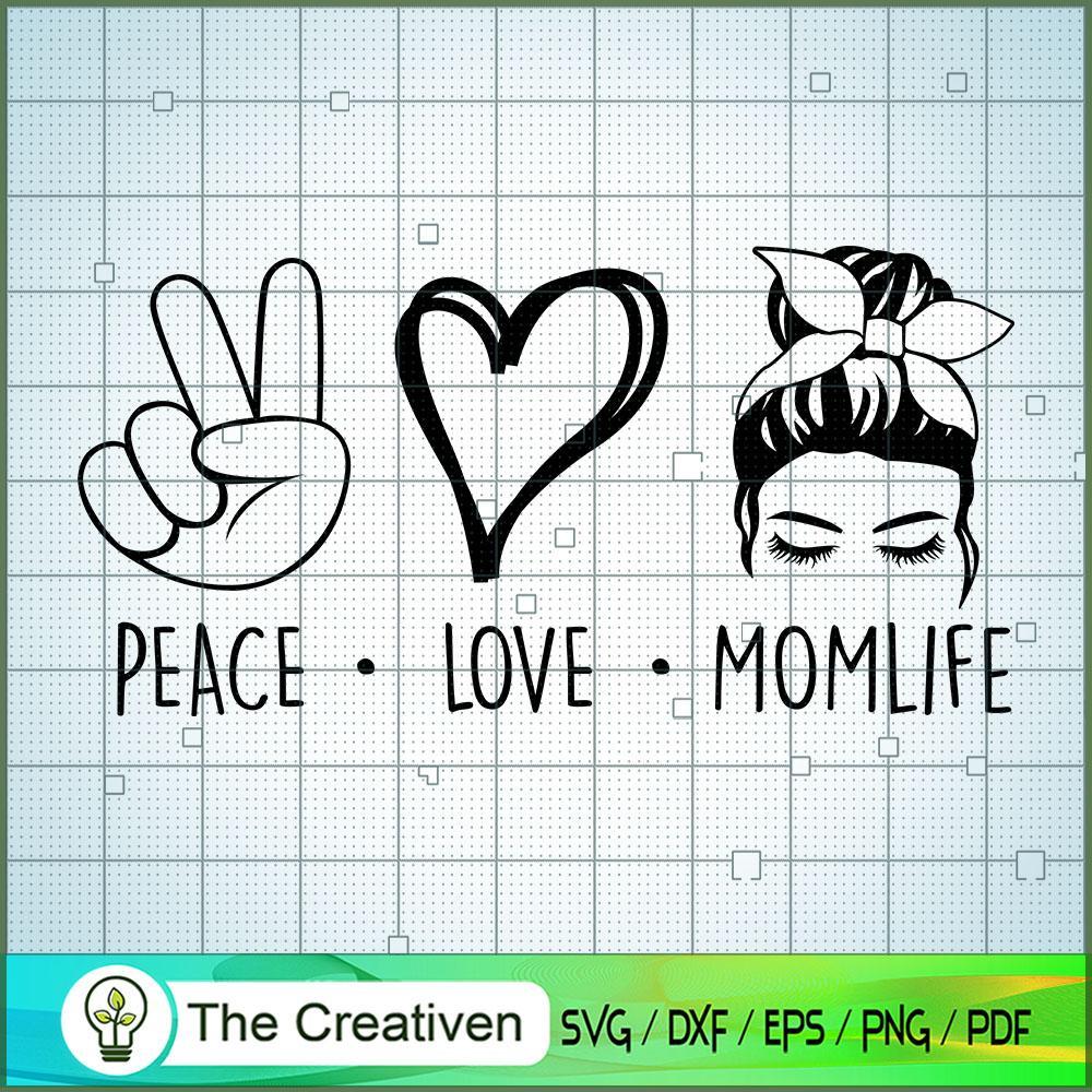 Peace Love Mom Life SVG, Mom Life SVG, Love Peace SVG 1 Peace Love Mom Life SVG, Mom Life SVG, Love Peace SVG