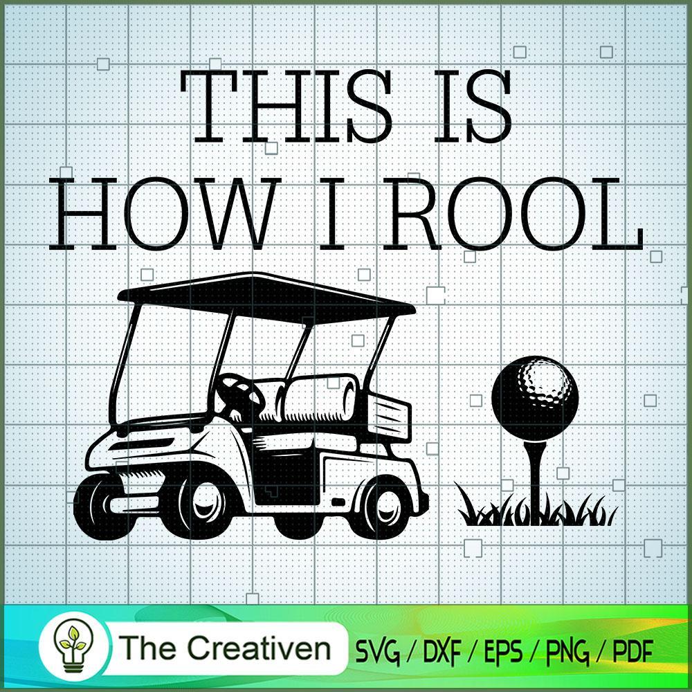 This is How I Roll Funny Golf SVG Cut File for Cricut & Silhouette 1 This is How I Roll Funny Golf SVG Cut File for Cricut & Silhouette
