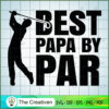 Best Papa by Par SVG Cut File for Cricut & Silhouette Design 19331