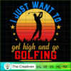 I Just Want to Get High and SVG Cut File for Cricut 3 23 copy 52