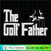 The Golf Father Funny Saying SVG Cut File for Cricut 3 8 copy 64