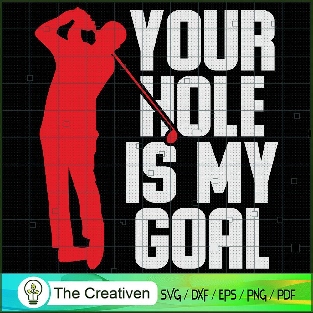 Your Hole is My Goal Golf SVG Cut File for Cricut & Silhouette 1 Your Hole is My Goal Golf SVG Cut File for Cricut & Silhouette