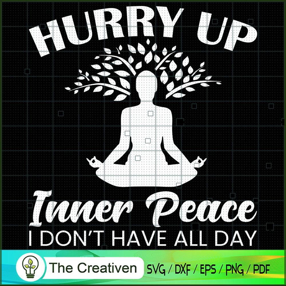Hurry Up Inner Peace I Don't Have All SVG Cut File fo Design 19126 1 Hurry Up Inner Peace I Don't Have All SVG Cut File fo Design 19126