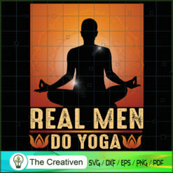 Real Men Do Yoga SVG, Yoga SVG, Meditation SVG