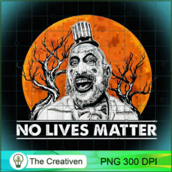 No Lives Matter PNG, Halloween PNG, Horror PNG