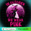 In October We Wear Pink Cat PNG, Cat PNG, Halloween PNG, Horror PNG 3 141 copy 3
