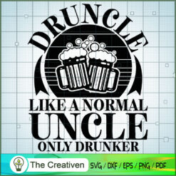 Druncle Like a Normal Uncle Only Drunk SVG Cut File fo Design 18883