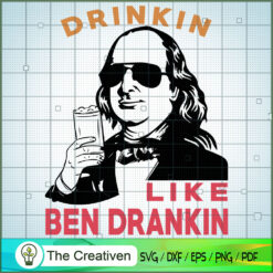 Drinking Like Ben Drankin SVG Cut File for Cricut & Silhouette