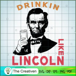 Drinking Like Lincoln SVG Cut File for Cricut & Silhouette