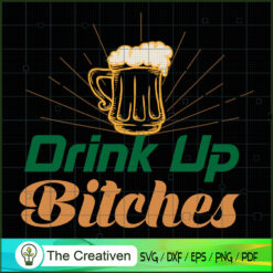 Drink Up Bitches SVG Cut File for Cricut & Silhouette