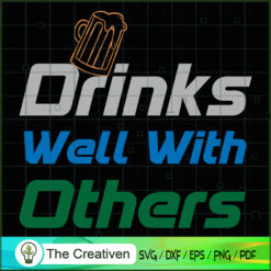 Drinks Well with Others SVG Cut File for Cricut & Silh Design 18845