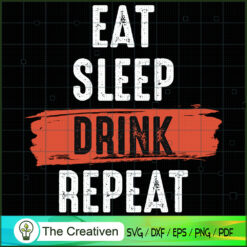 Eat Sleep Drink Repeat SVG Cut File for Cricut & Silhouette