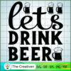 Lets Drink Beer SVG Cut File for Cricut & Silhouette