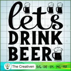 Lets Drink Beer SVG Cut File for Cricut & Silhouette