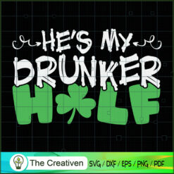 He's My Drunker Half St. Pat SVG Cut File for Cricut