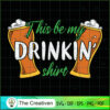 This Be My Drinkin' Shirt Be SVG Cut File for Cricut 3 28 copy 45