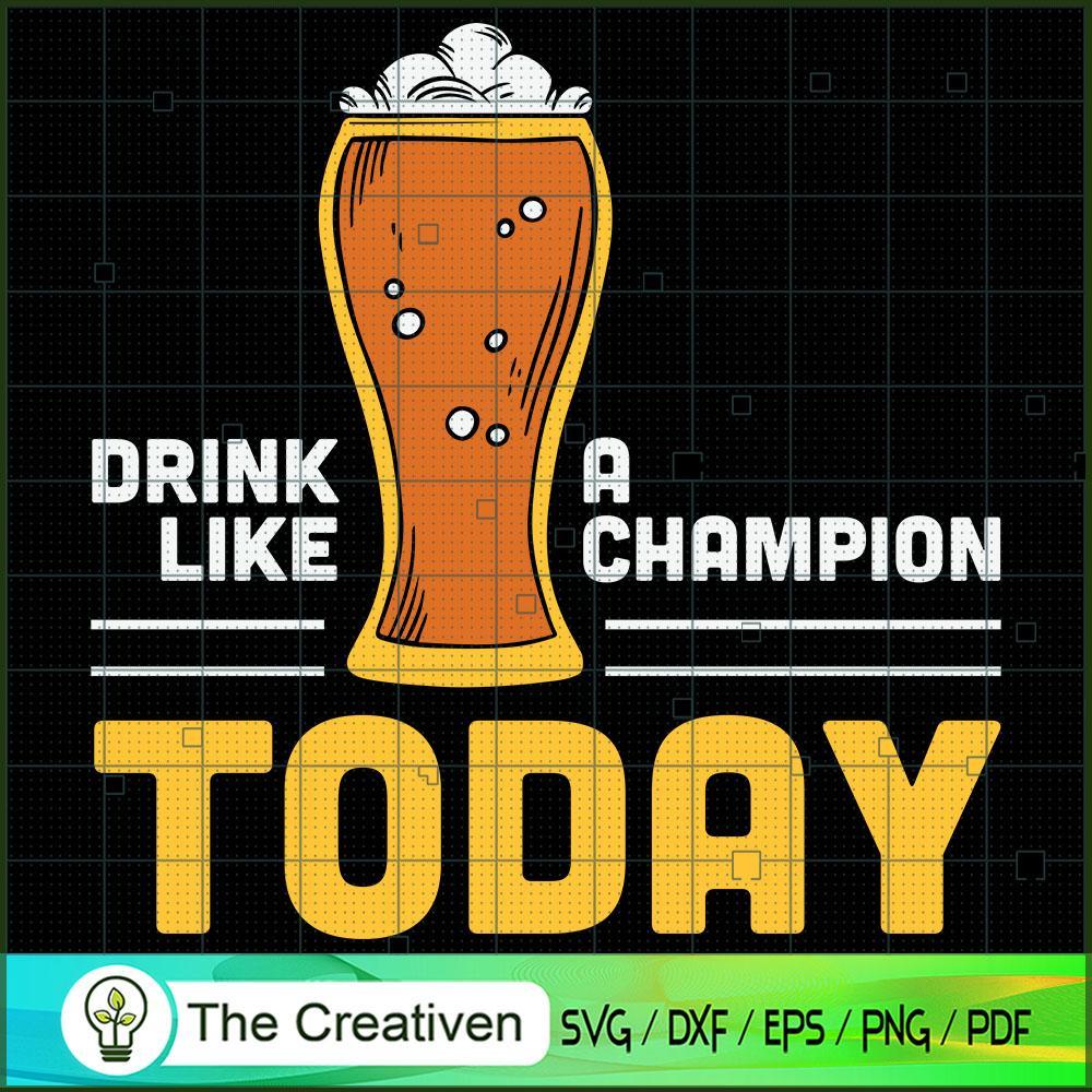Drink Like a Champion Today SVG Cut File for Cricut 1 Drink Like a Champion Today SVG Cut File for Cricut
