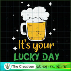 Its Your Lucky Day Beer Drin SVG Cut File for Cricut