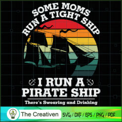 I Run a Pirate Ship Swear an SVG Cut File for Cricut