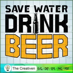 Save Water Drink Beer Father SVG Cut File for Cricut