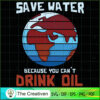 Save Water Because You Can't SVG Cut File for Cricut