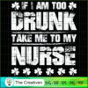 If I AM DRUNK TAKE ME to MY NURSE SVG Cut File for Cricut & Silhouette 3 16 copy 55