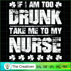 If I AM DRUNK TAKE ME to MY NURSE SVG Cut File for Cricut & Silhouette