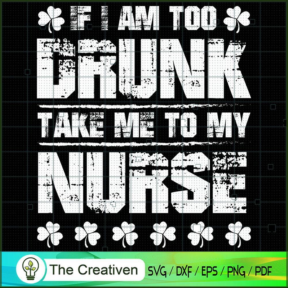 If I AM DRUNK TAKE ME to MY NURSE SVG Cut File for Cricut & Silhouette 1 If I AM DRUNK TAKE ME to MY NURSE SVG Cut File for Cricut & Silhouette