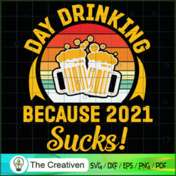 Day Drinking Because 2021 Sucks SVG Cut File for Cricu Design 18664