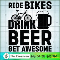 Ride Bikes Drink Beer Get Awesome SVG Cut File for Cricut & Silhouette