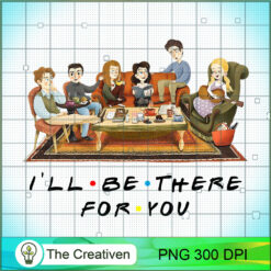 I'll Be There For You Friends PNG Clipart – Transparent Download