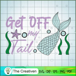 Get off My Tail Mermaid SVG Cut File for Cricut & Silhouette