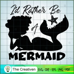 I'd Rather Be a Mermaid SVG Cut File for Cricut & Silhouette