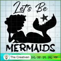 Let's Be Mermaids Summer SVG Cut File for Cricut & Silhouette