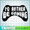 I'd Rather Be Gaming SVG Cut File for Cricut & Silhoue Design 18023 3 22 copy 49