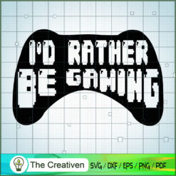I'd Rather Be Gaming SVG Cut File for Cricut & Silhoue Design 18023
