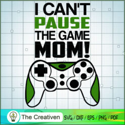 I Cant Pause the Game Mom SVG Cut File for Cricut & Silhouette