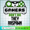 Gamers Don't Die They Raspawn SVG Cut File for Cricut & Silhouette