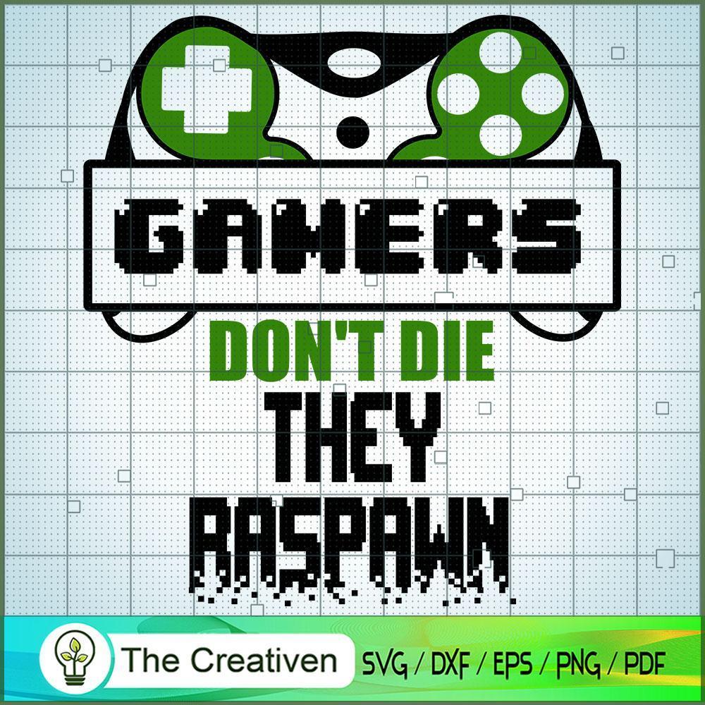 Gamers Don't Die They Raspawn SVG Cut File for Cricut & Silhouette 1 Gamers Don't Die They Raspawn SVG Cut File for Cricut & Silhouette