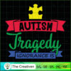 Autism is Not a Tragedy Igno SVG Cut File for Cricut 3 90 copy 6